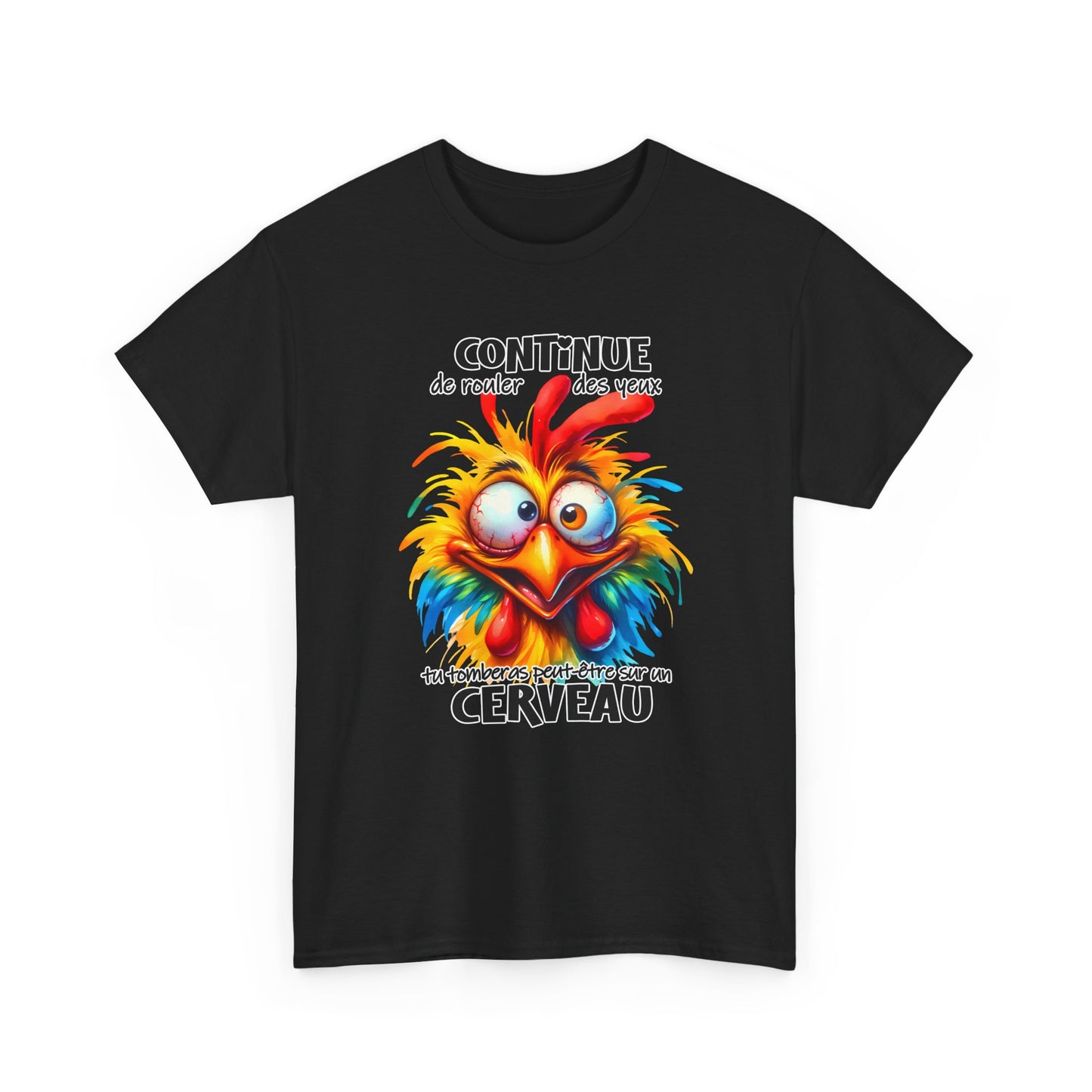 Tee Shirt Continue de Rouler des Yeux Tu Tomberas Peut-Être sur un Cerveau – T-Shirt Humour Poulet Drôle Homme Femme