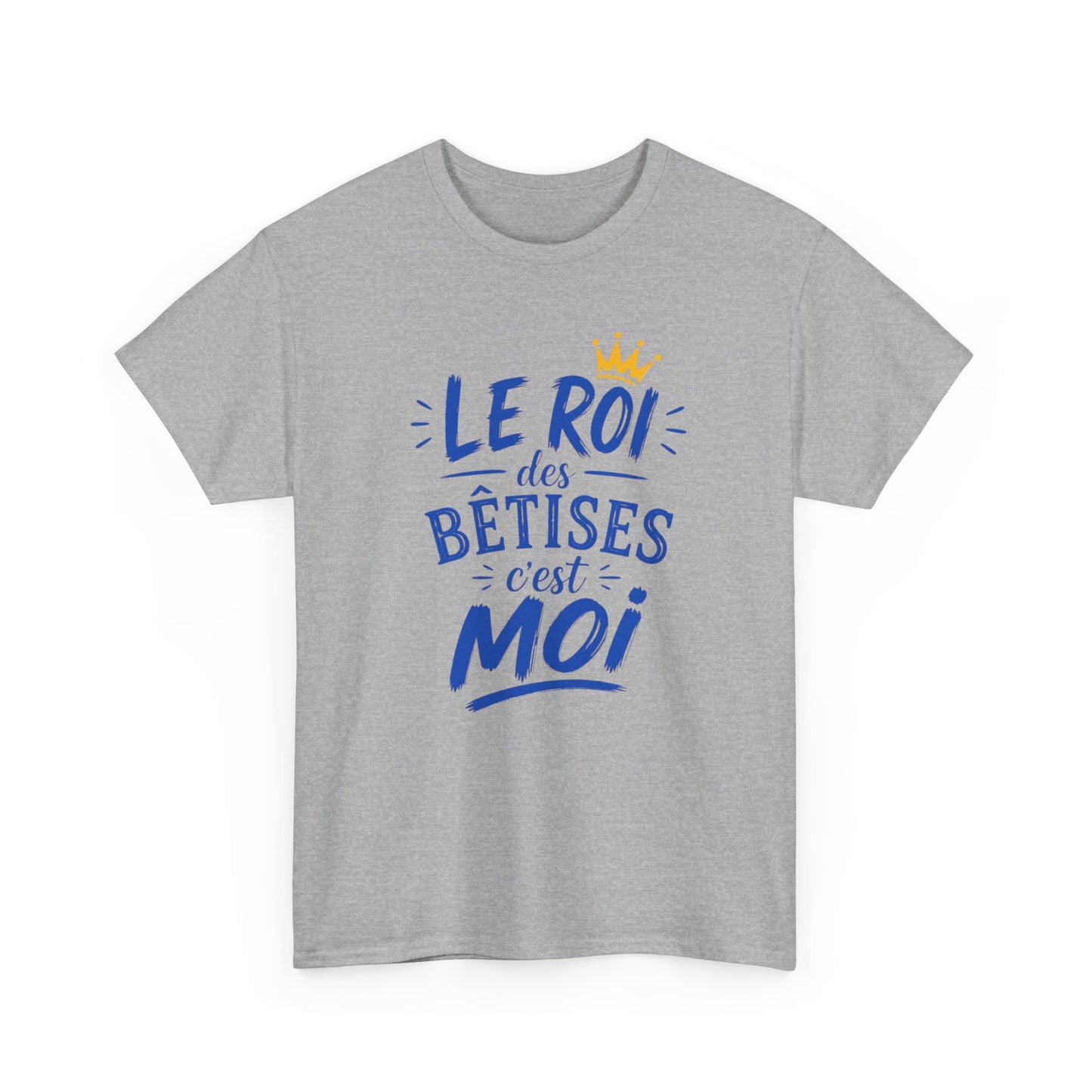 T-Shirt Humour Homme – Le Roi des Bêtises C’est Moi – Tee Shirt Drôle Cadeau Homme Anniversaire Humour