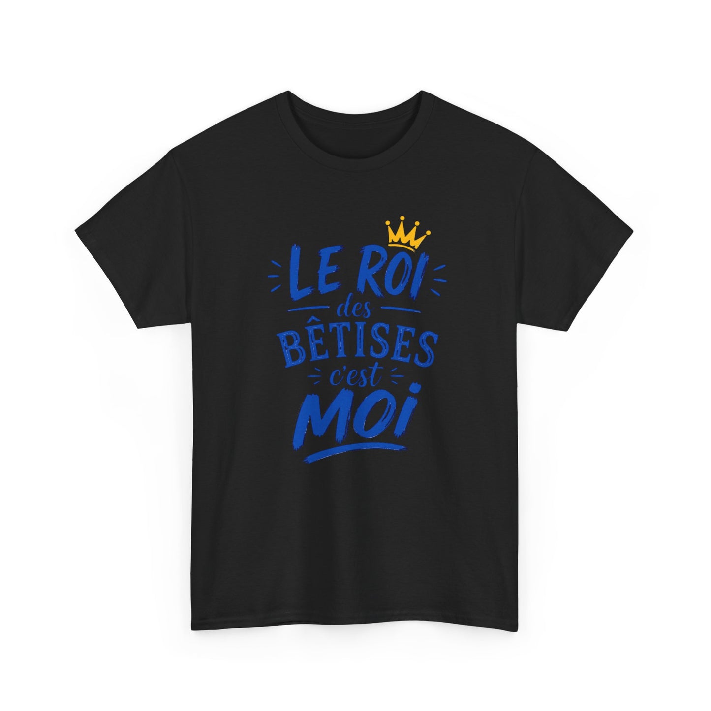T-Shirt Humour Homme – Le Roi des Bêtises C’est Moi – Tee Shirt Drôle Cadeau Homme Anniversaire Humour