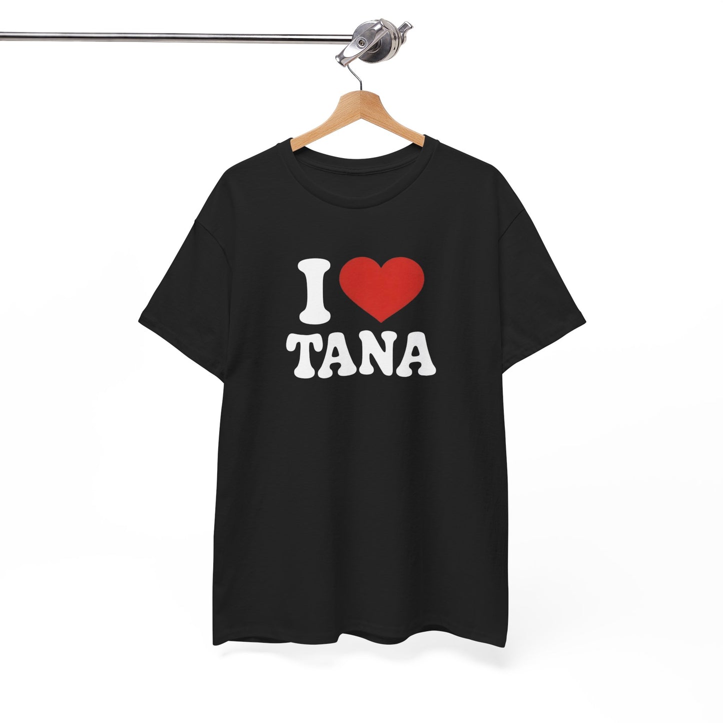 Tee Shirt I Love Tana – Cœur Rouge – Cadeau  Tana – Blanc Gris Noir