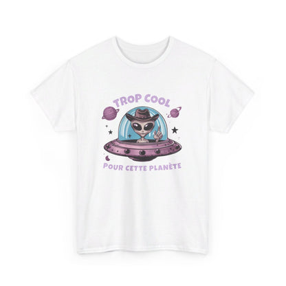 T shirt Alien Trop Cool Pour Cette Planète - Homme/Femme idée cadeau humour drôle amusant