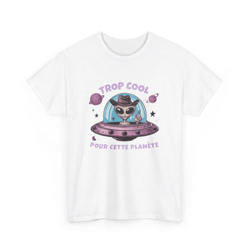 T shirt Alien Trop Cool Pour Cette Planète - Homme/Femme idée cadeau humour drôle amusant