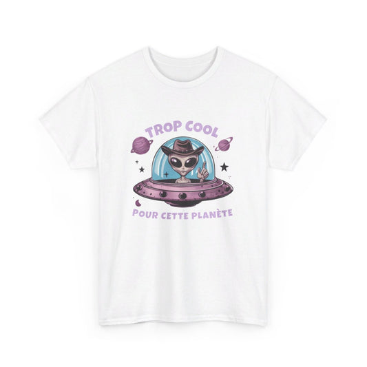 T shirt Alien Trop Cool Pour Cette Planète - Homme/Femme idée cadeau humour drôle amusant