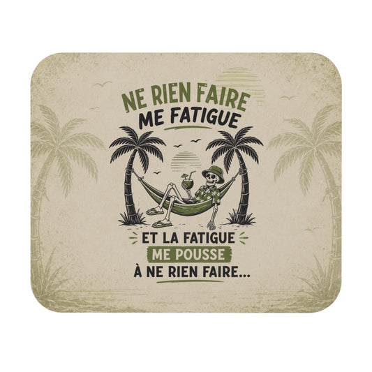Tapis de Souris Humour 22x18cm Ne Rien Faire Me Fatigue Cadeau Homme Femme Bureau Télétravail Paresse Vacances