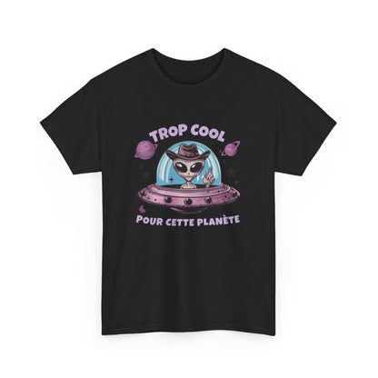 T shirt Alien Trop Cool Pour Cette Planète - Homme/Femme idée cadeau humour drôle amusant
