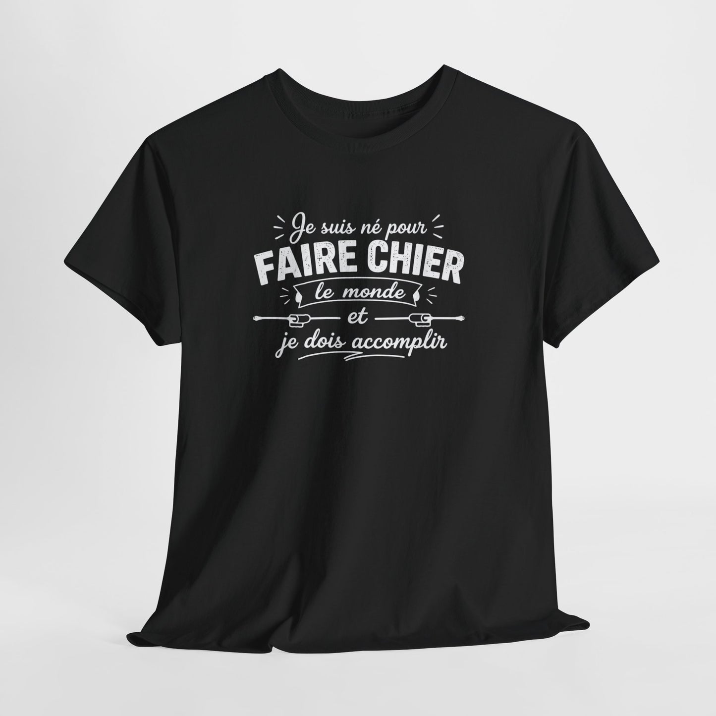 T-Shirt Humour Homme Femme – Je Suis Né Pour Faire Chier Le Monde – Tee Shirt Drôle Citation Humour