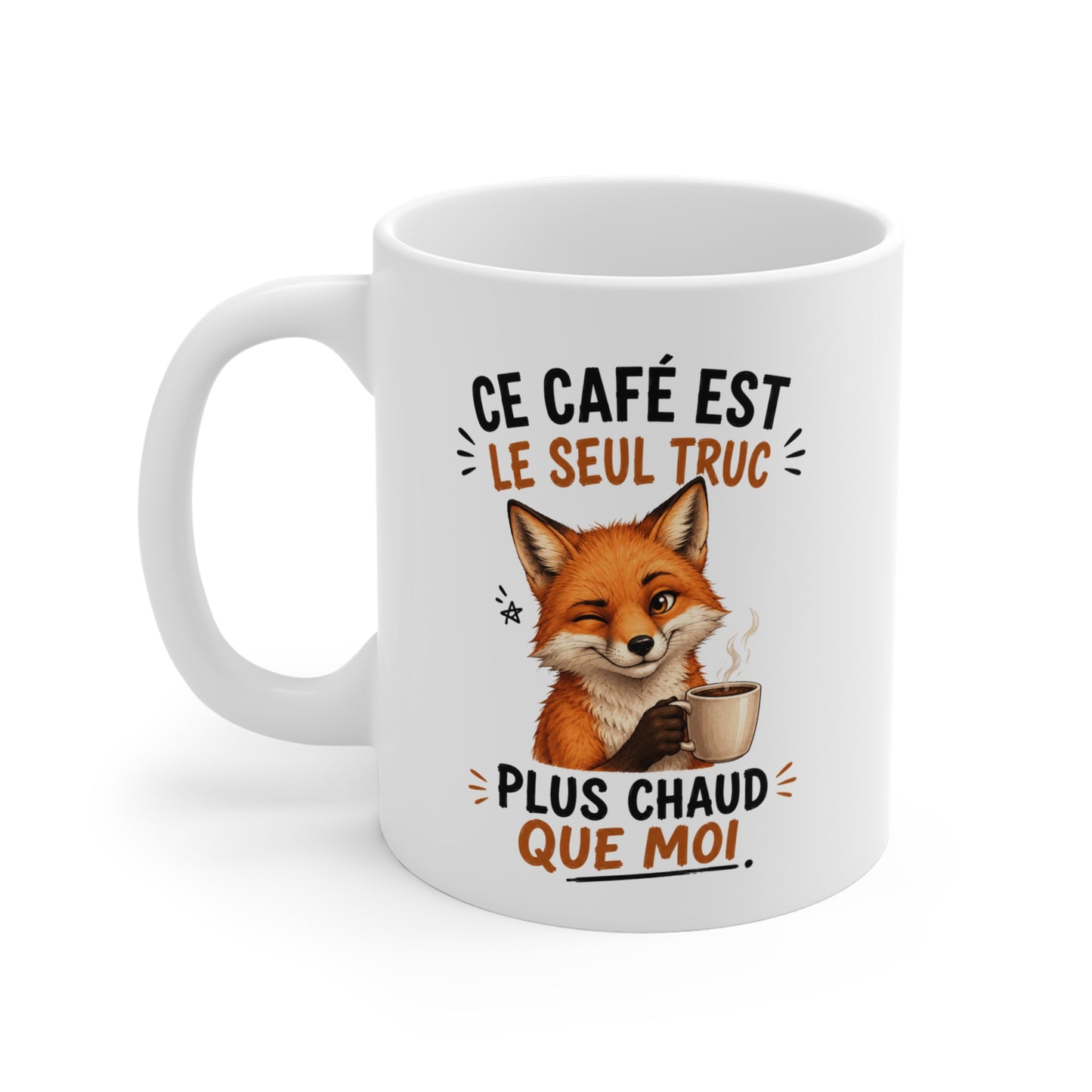 Tasse Ce Café Est Le Seul Truc Plus Chaud Que Moi – Mug Renard Humour et Café – Cadeau Original 325ml
