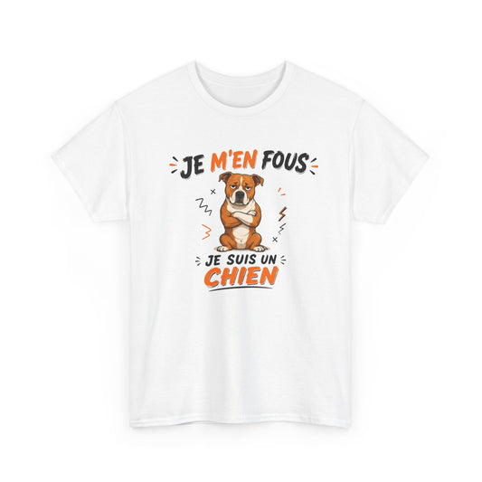 Tee-Shirt Je M’en Fous Je Suis Un Chien – Chien Drôle Humoristique – Cadeau Homme Femme Amoureux des Chiens