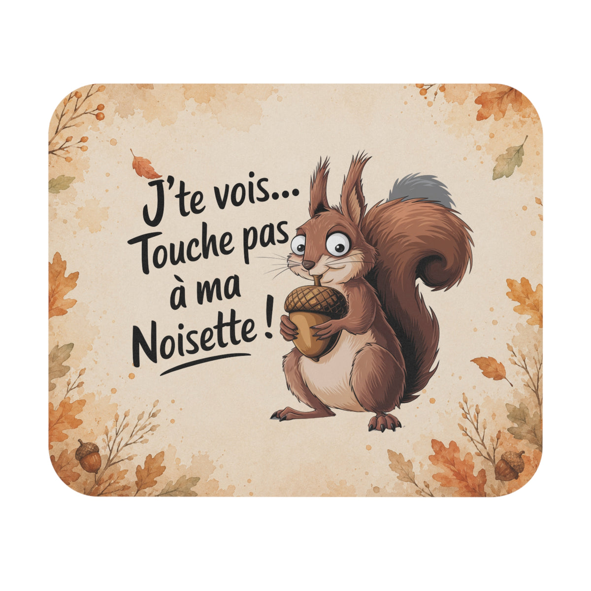 Tapis de Souris 22x18cm J’te Vois Touche Pas à Ma Noisette – Écureuil Humour – Cadeau Drôle Originalv