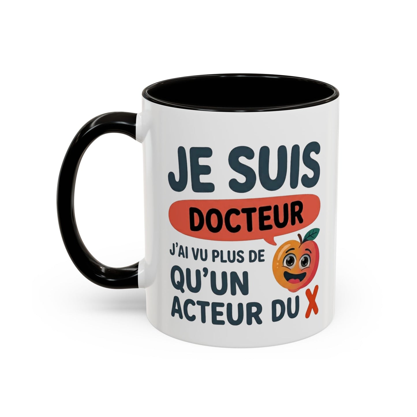 Mug Je Suis Docteur – J’ai Vu Plus de qu'un Acteur du X – Tasse Humour Homme – Cadeau Drôle Original Noir Bleu Rouge