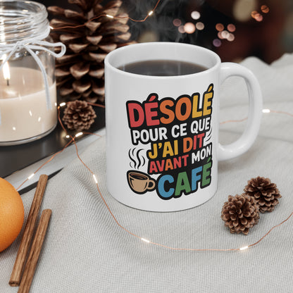 Mug Humour Café – Tasse Céramique 325ml « Désolé pour ce que j’ai dit avant mon café » – Cadeau Original