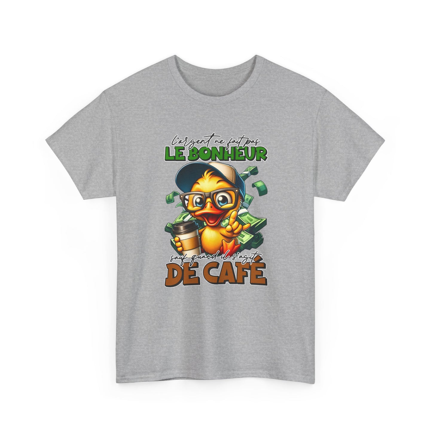 Tee Shirt L’Argent Ne Fait Pas Le Bonheur Sauf Quand Il S’Agit de Café – T-Shirt Humour Canard Rigolo – Cadeau Homme Femme