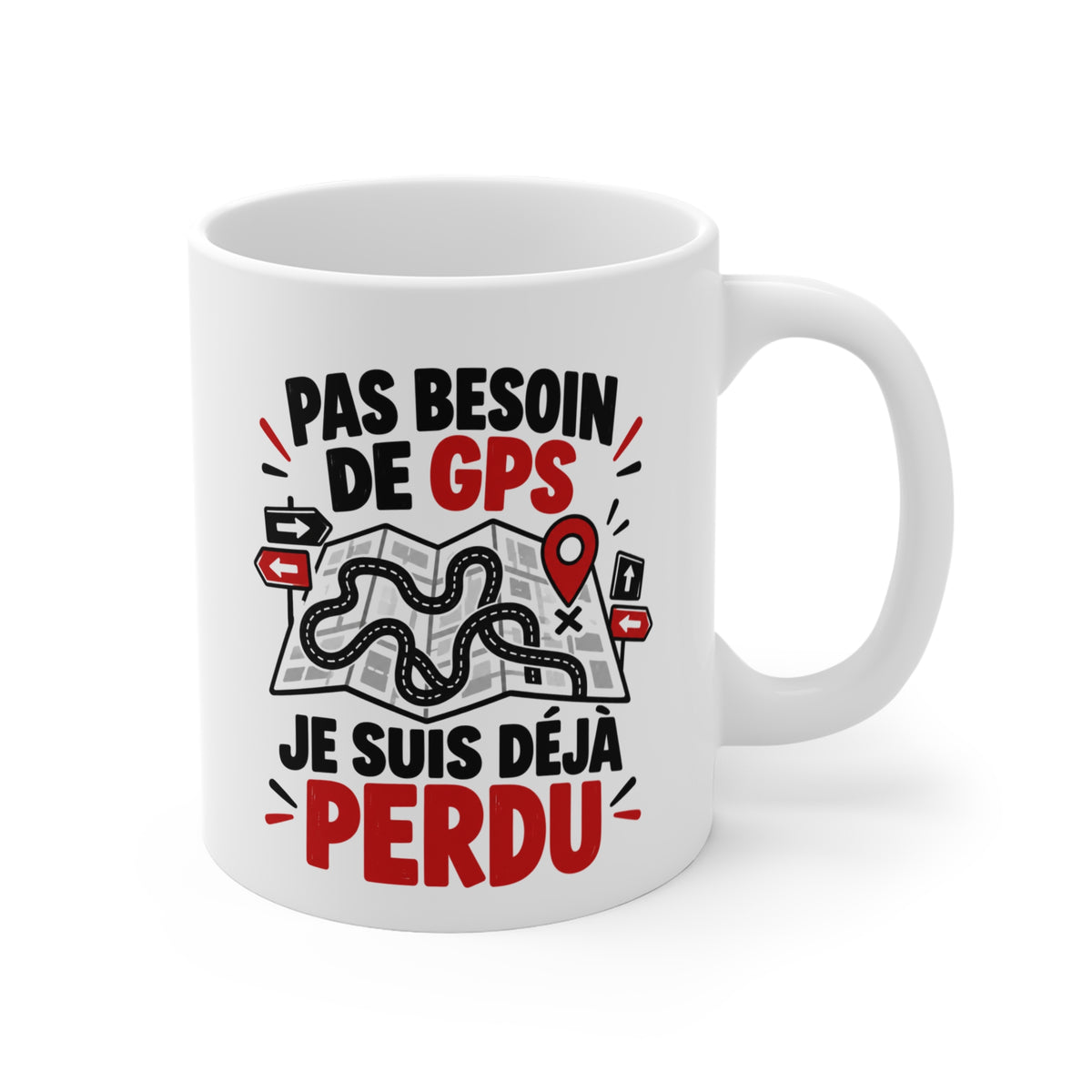 Mug Humour GPS – Pas Besoin de GPS Je Suis Déjà Perdu – Tasse Drôle Carte Itinéraire – Cadeau Original Homme Femme