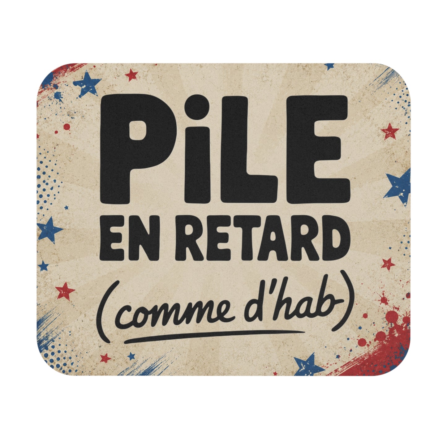 Tapis de Souris Pile en Retard (Comme d’Hab) – Cadeau Humour Retardataire – Accessoire Bureau Vintage Homme Femme