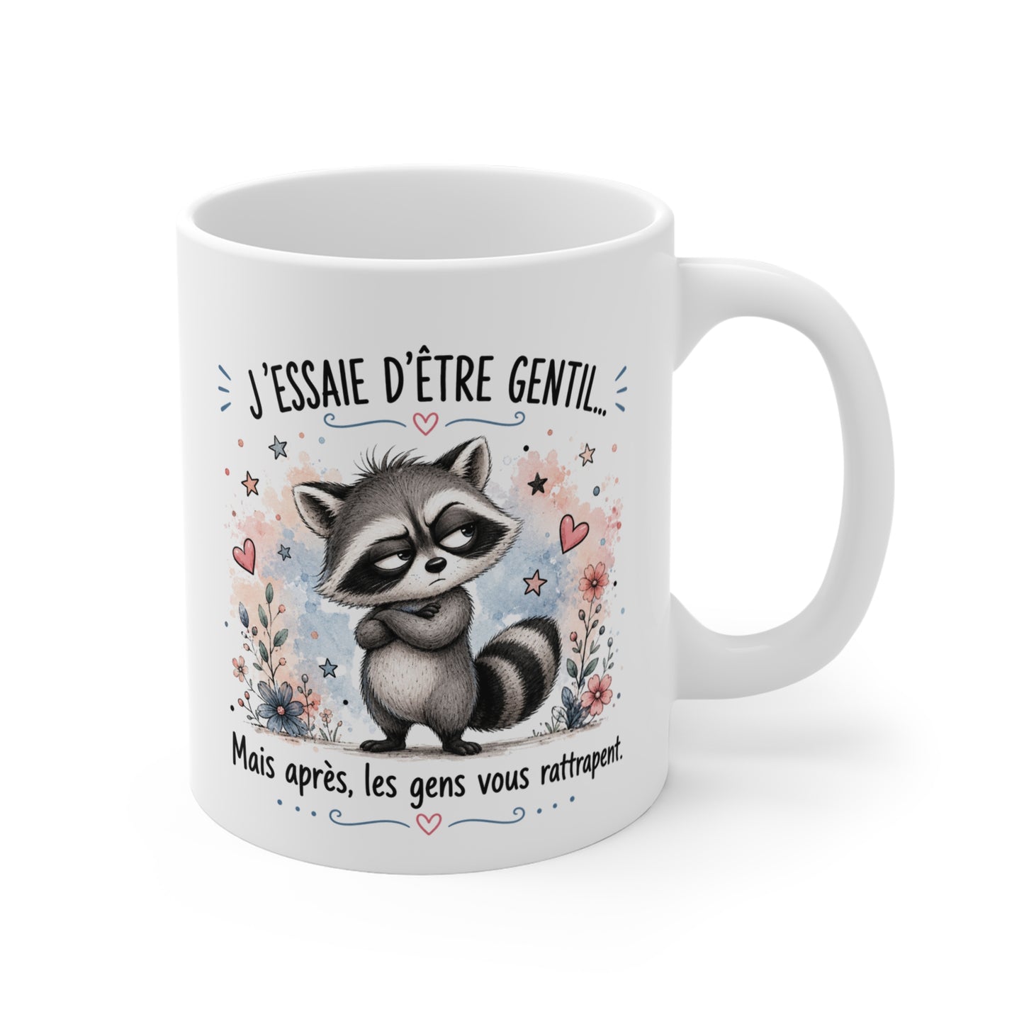 Tasse J’Essaie d’Être Gentil Mais Après Les Gens Vous Rattrapent – Mug Humour Raton Laveur – Cadeau Drôle Homme Femme 325 ml