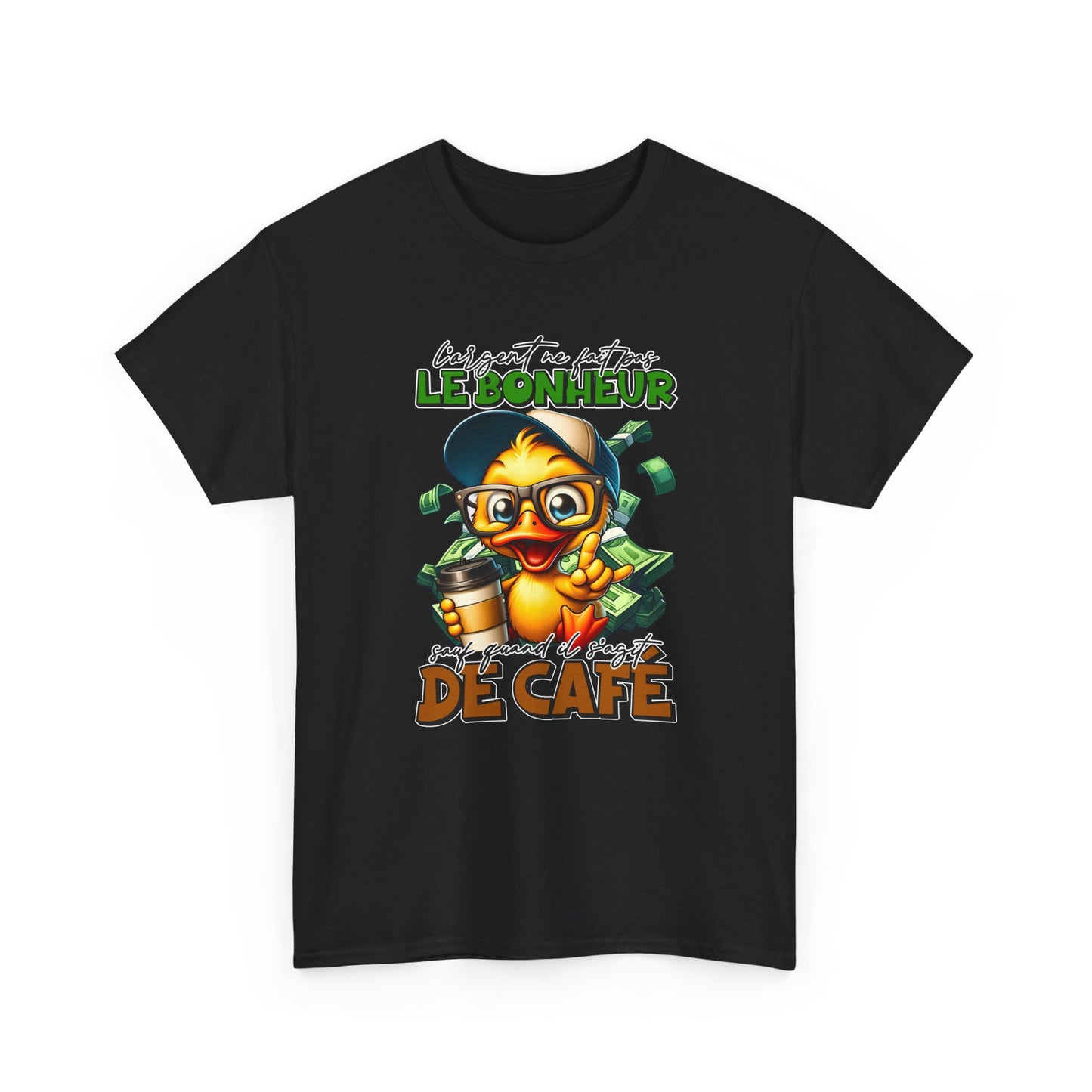 Tee Shirt L’Argent Ne Fait Pas Le Bonheur Sauf Quand Il S’Agit de Café – T-Shirt Humour Canard Rigolo – Cadeau Homme Femme