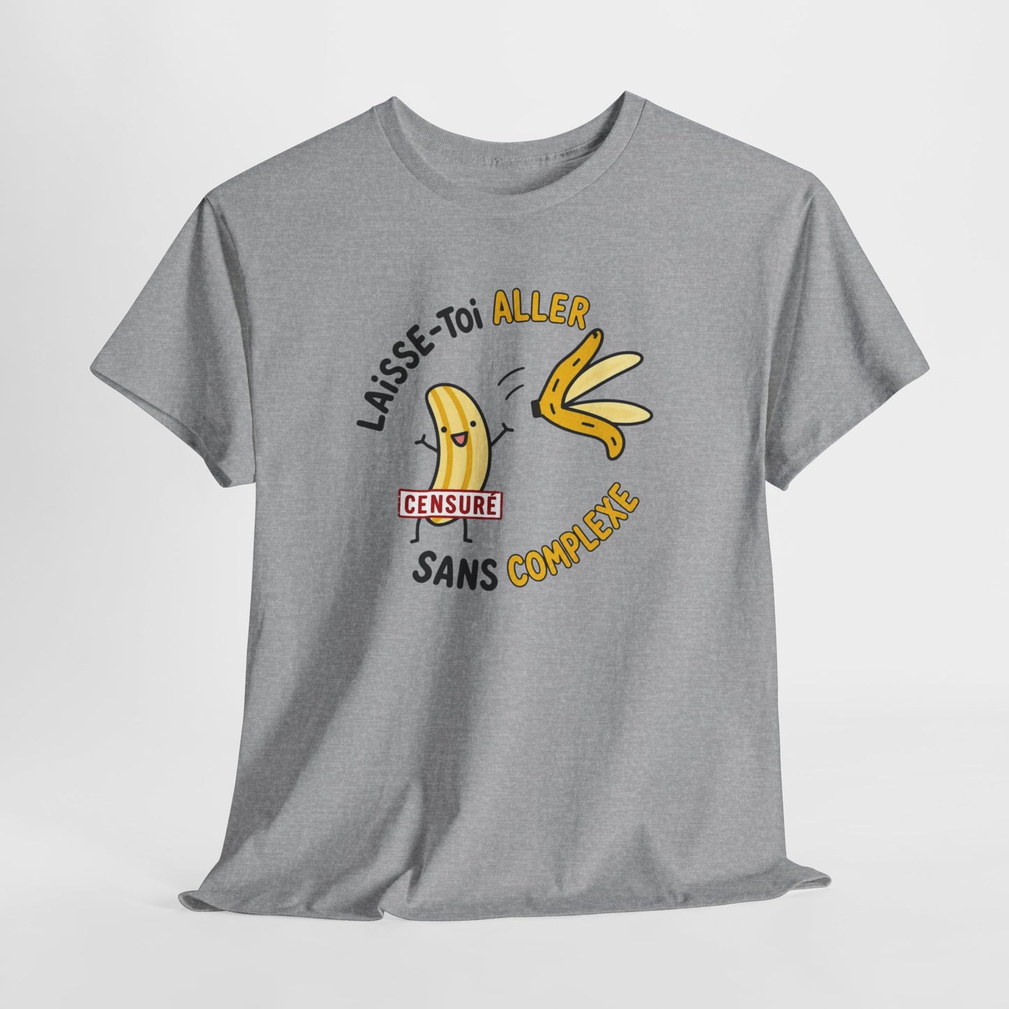 T-Shirt Humour Banane – Laisse-Toi Aller Sans Complexe – Cadeau Drôle Fun Homme Femme