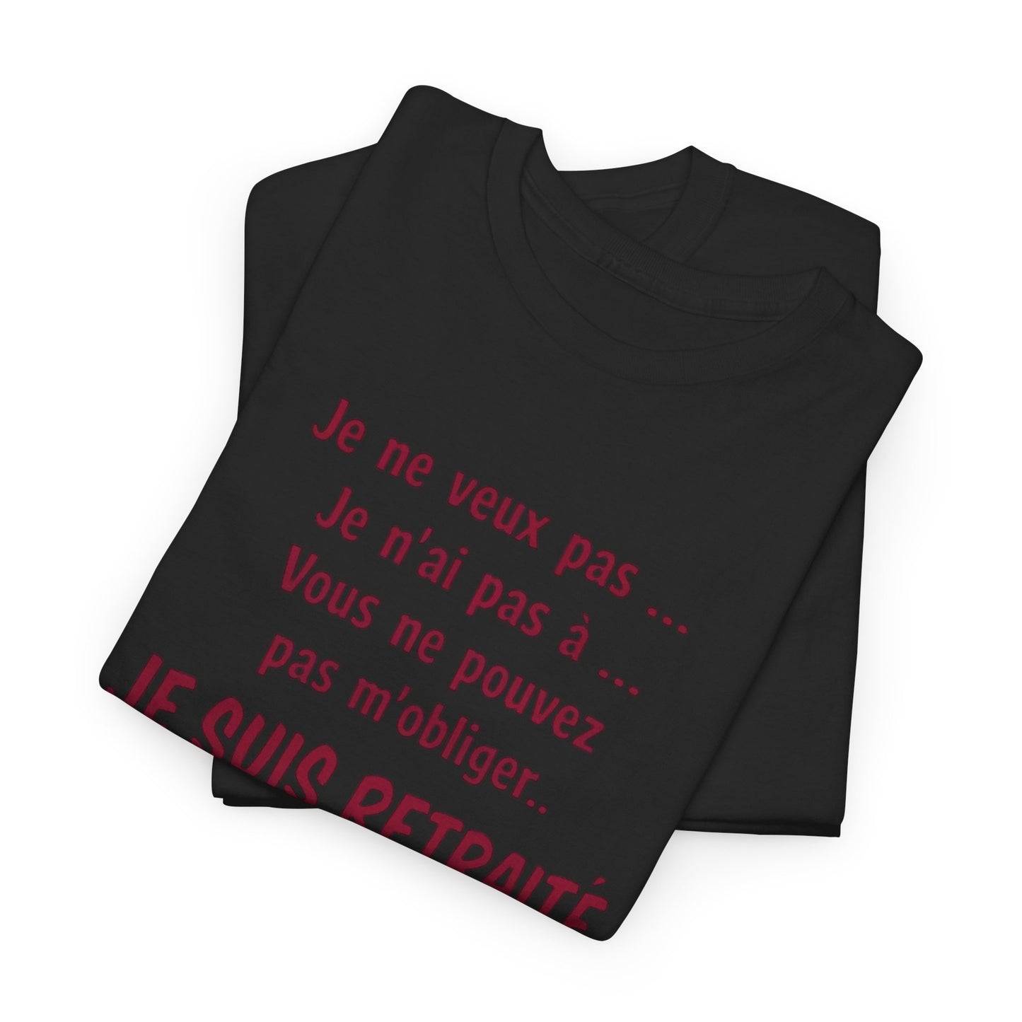 T-Shirt Retraité Homme Drôle – Je ne veux pas Je n’ai pas à Je suis Retraité – Cadeau Retraite Homme Humour