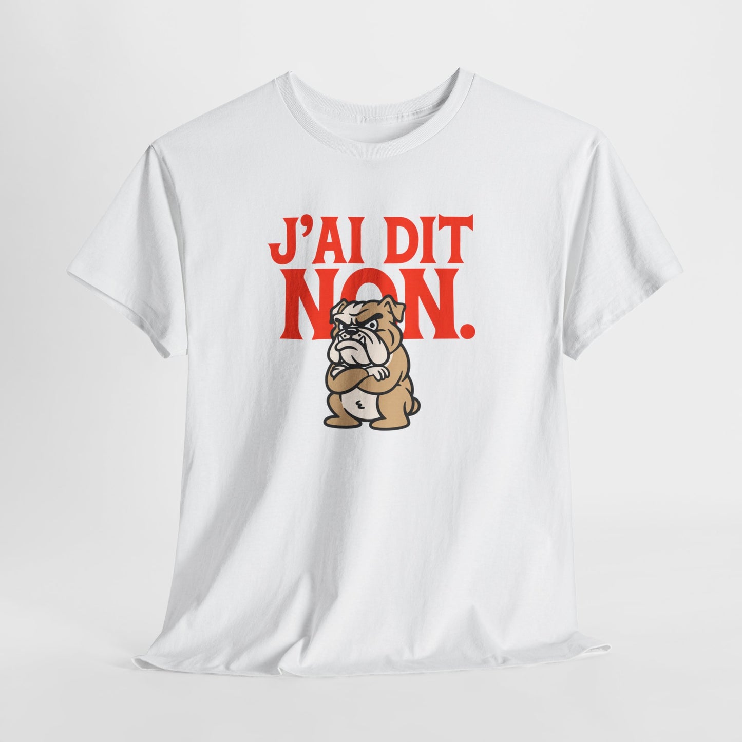 T-Shirt Humour J’ai Dit Non – Tee Shirt Drôle Bulldog Colère Refus Citation Sarcastique Cadeau Collègue Travail Homme Femme