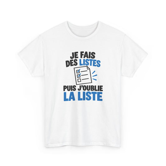 Tee Shirt Je Fais des Listes Puis J’oublie la Liste Homme Femme – T-Shirt Humour Oubli Mémoire Organisation – Cadeau Drôle