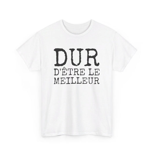 Tee-shirt Humour Homme "Dur d'être le meilleur" - idée Cadeau drôle amusant fun T shirt