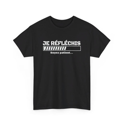 Tee shirt humour "Je Réfléchis, soyez patient..." avec barre de chargement, pour homme et femme, couleur noire