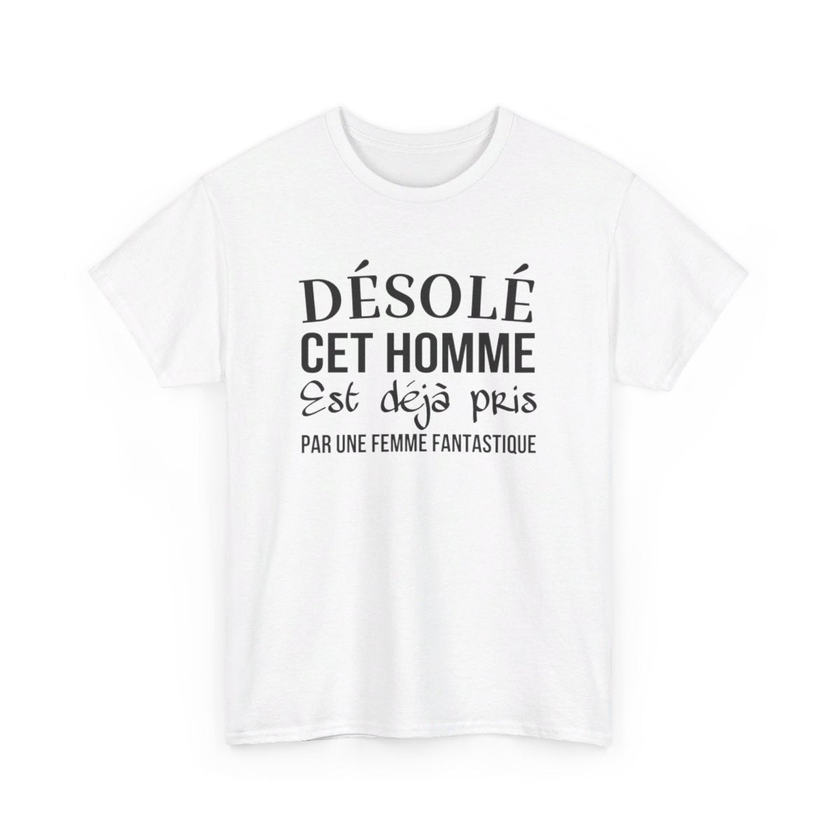 T shirt humour "Désolé cet homme est déjà pris par une femme fantastique" idée cadeau amusant drôle - Pour Homme