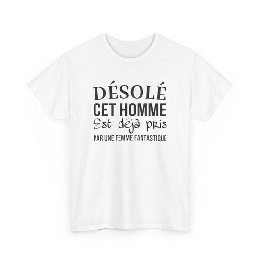 T shirt humour "Désolé cet homme est déjà pris par une femme fantastique" idée cadeau amusant drôle - Pour Homme