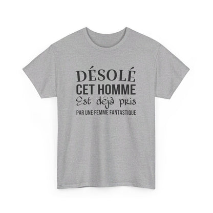 T shirt humour "Désolé cet homme est déjà pris par une femme fantastique" idée cadeau amusant drôle - Pour Homme