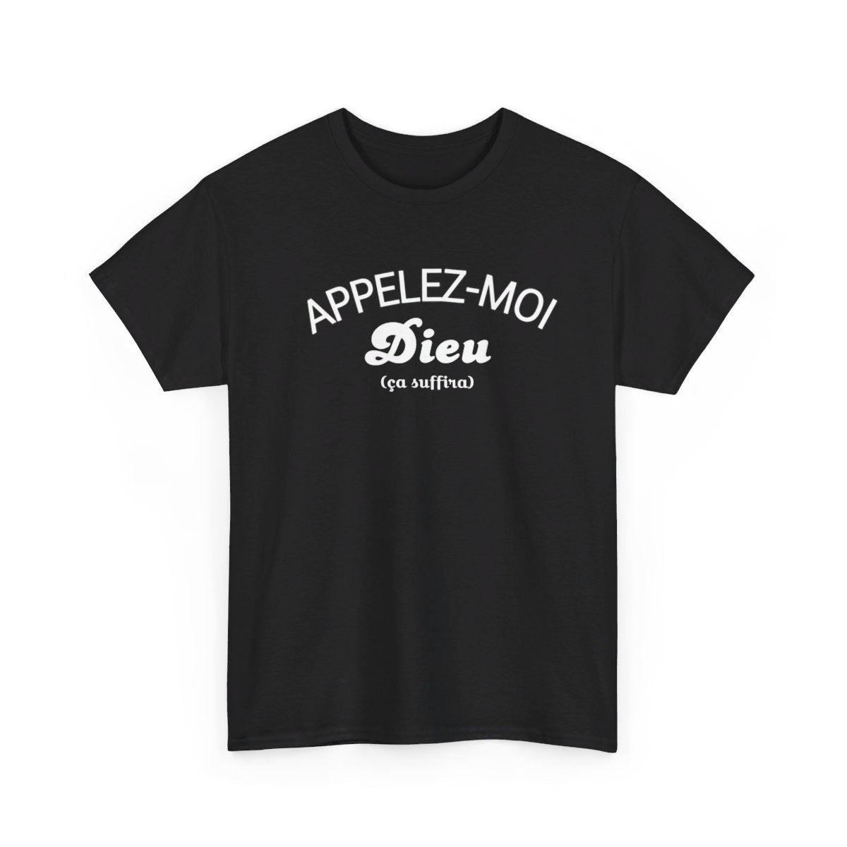 T shirt Humour Appelez-moi Dieu (ça Suffira) idée cadeau amusant fun drôle pour homme