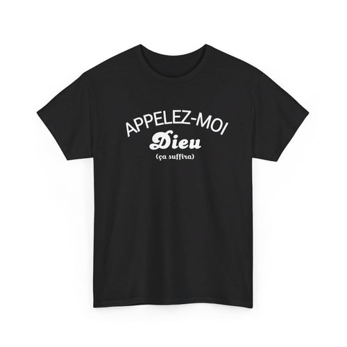 T shirt Humour Appelez-moi Dieu (ça Suffira) idée cadeau amusant fun drôle pour homme