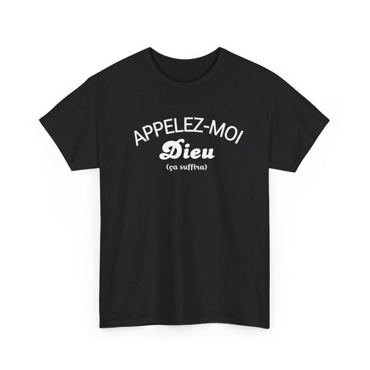 T shirt Humour Appelez-moi Dieu (ça Suffira) idée cadeau amusant fun drôle pour homme