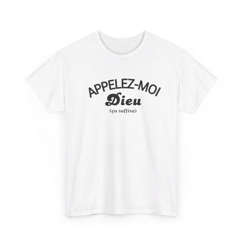 Tee shirt Humour Appelez-moi Dieu (ça suffira) idée cadeau amusant fun drôle pour homme T shirt