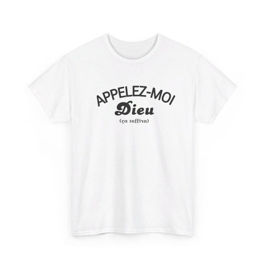 Tee shirt Humour Appelez-moi Dieu (ça suffira) idée cadeau amusant fun drôle pour homme T shirt