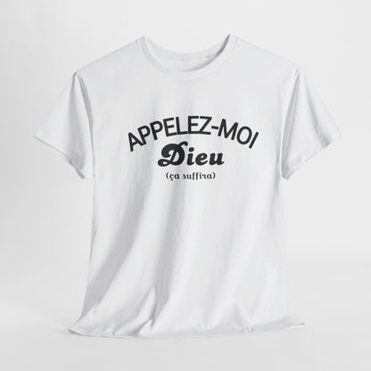 Tee shirt Humour Appelez-moi Dieu (ça suffira) idée cadeau amusant fun drôle pour homme T shirt