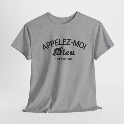 Tee shirt Humour Appelez-moi Dieu (ça suffira) idée cadeau amusant fun drôle pour homme T shirt
