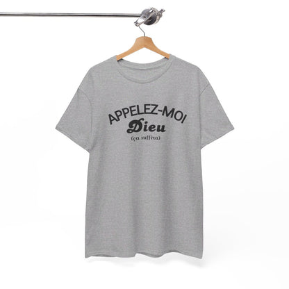 Tee shirt Humour Appelez-moi Dieu (ça suffira) idée cadeau amusant fun drôle pour homme T shirt