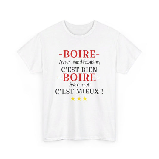 Tee shirt humour Boire avec modération idée cadeau amusant drôle pour Homme et Femme T shirt