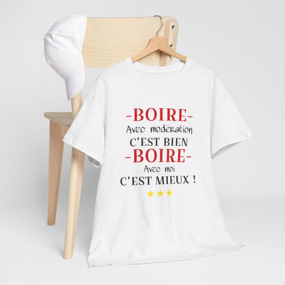 Tee shirt humour Boire avec modération idée cadeau amusant drôle pour Homme et Femme T shirt