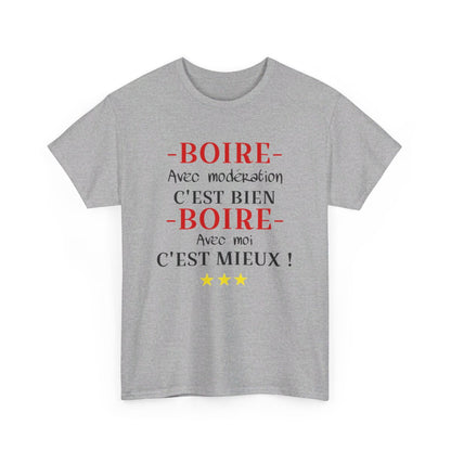 Tee shirt humour Boire avec modération idée cadeau amusant drôle pour Homme et Femme T shirt
