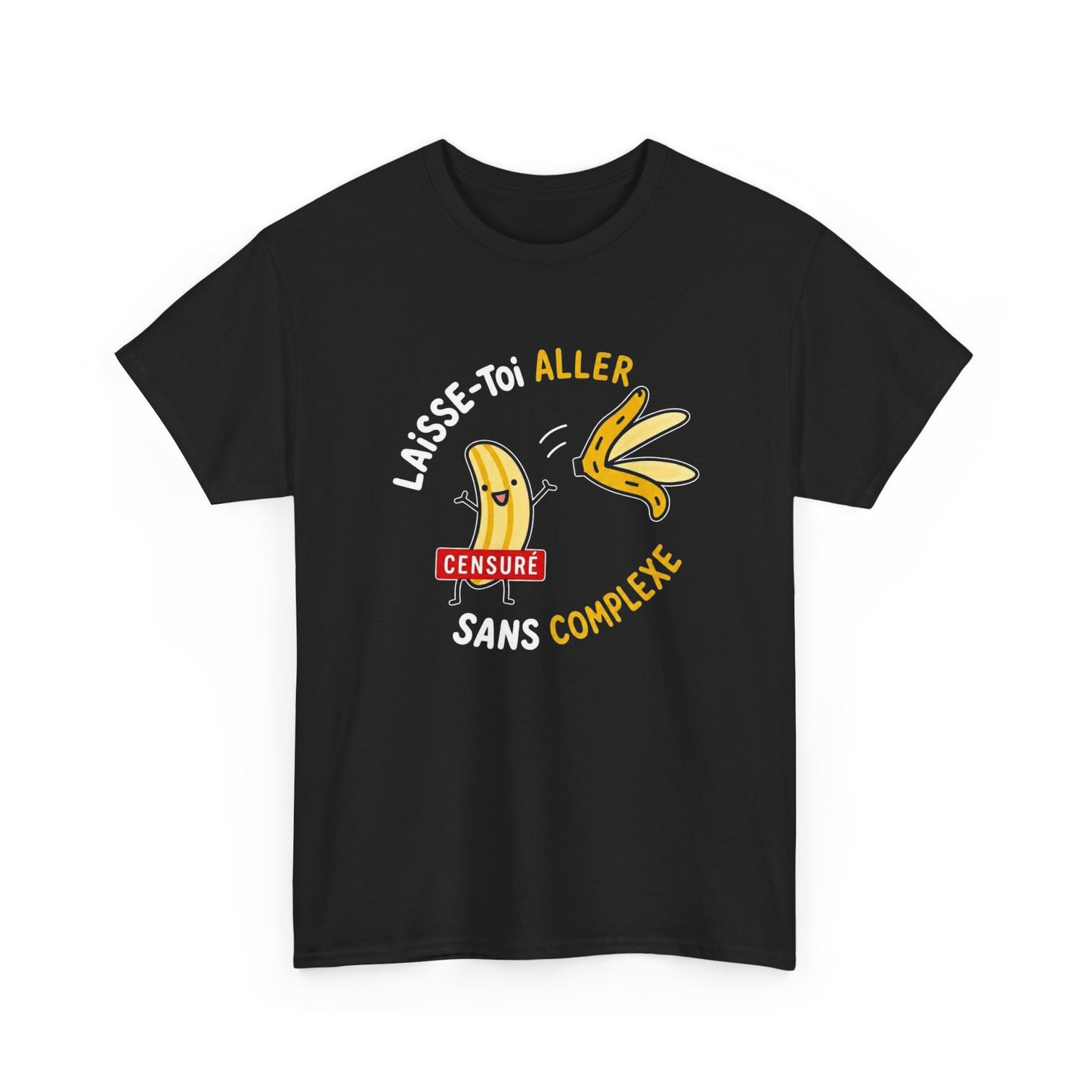 T-Shirt Humour Banane – Laisse-Toi Aller Sans Complexe – Cadeau Drôle Fun Homme Femme