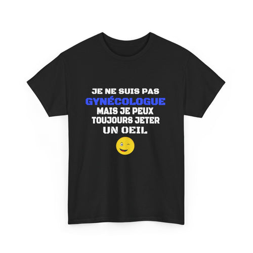 T shirt Humour "Je ne suis pas gynécologue mais je peux toujours jeter un oeil" - Pour Homme