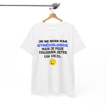 Tee Shirt Humour "Je ne suis pas gynécologue mais je peux toujours jeter un oeil" - Pour Homme