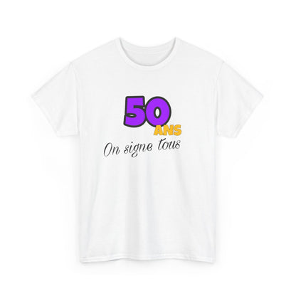 Tee Shirt Anniversaire "50 Ans, On Signe Tous" - Pour Homme et Femme