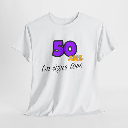 Tee Shirt Anniversaire "50 Ans, On Signe Tous" - Pour Homme et Femme