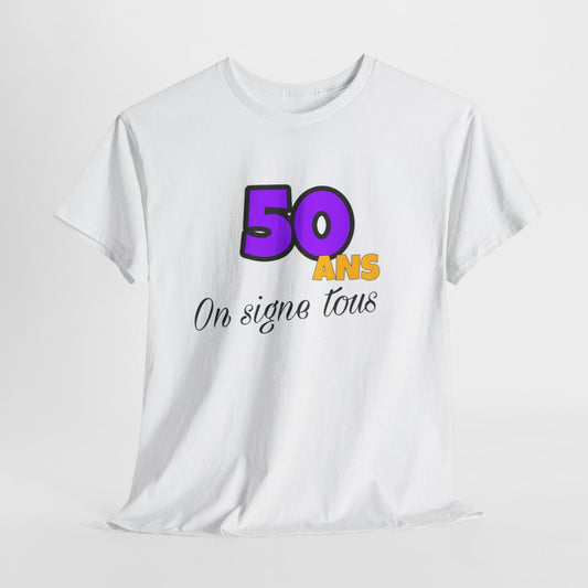 Tee Shirt Anniversaire "50 Ans, On Signe Tous" - Pour Homme et Femme
