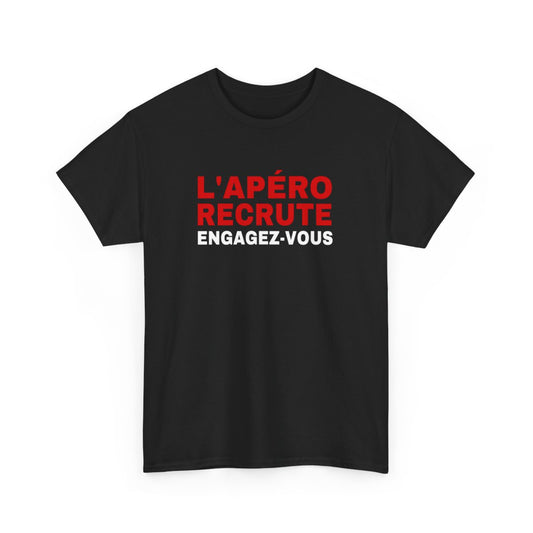 Tee Shirt Humour "L'Apéro Recrute, Engagez-vous" - Pour Homme et Femme