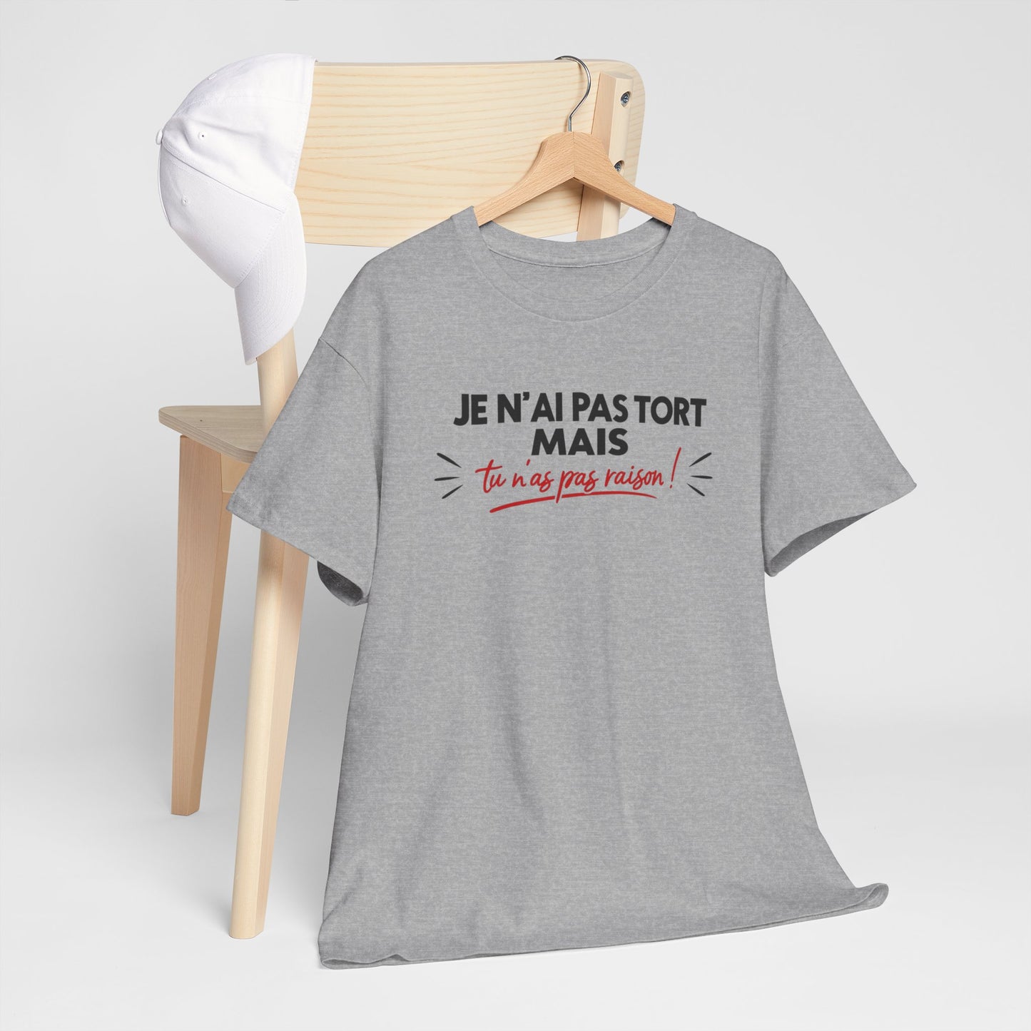 T-Shirt Humour Je N’ai Pas Tort – Tee Shirt Blague Drôle Réplique Sarcastique Cadeau Humour Homme Femme