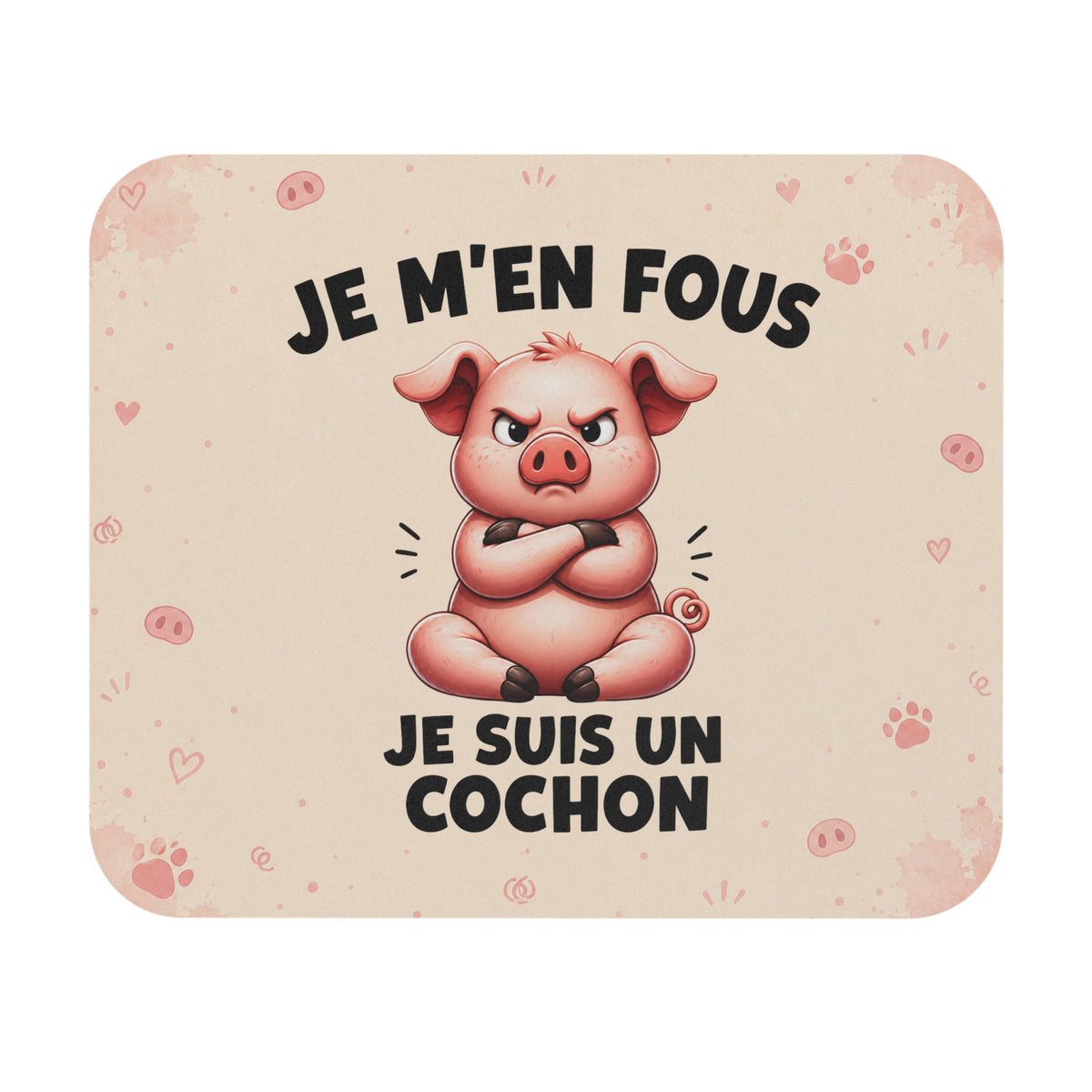 Tapis de Souris 22x18cm Je M’en Fous Je Suis un Cochon – Humour Cochon – Cadeau Drôle Original