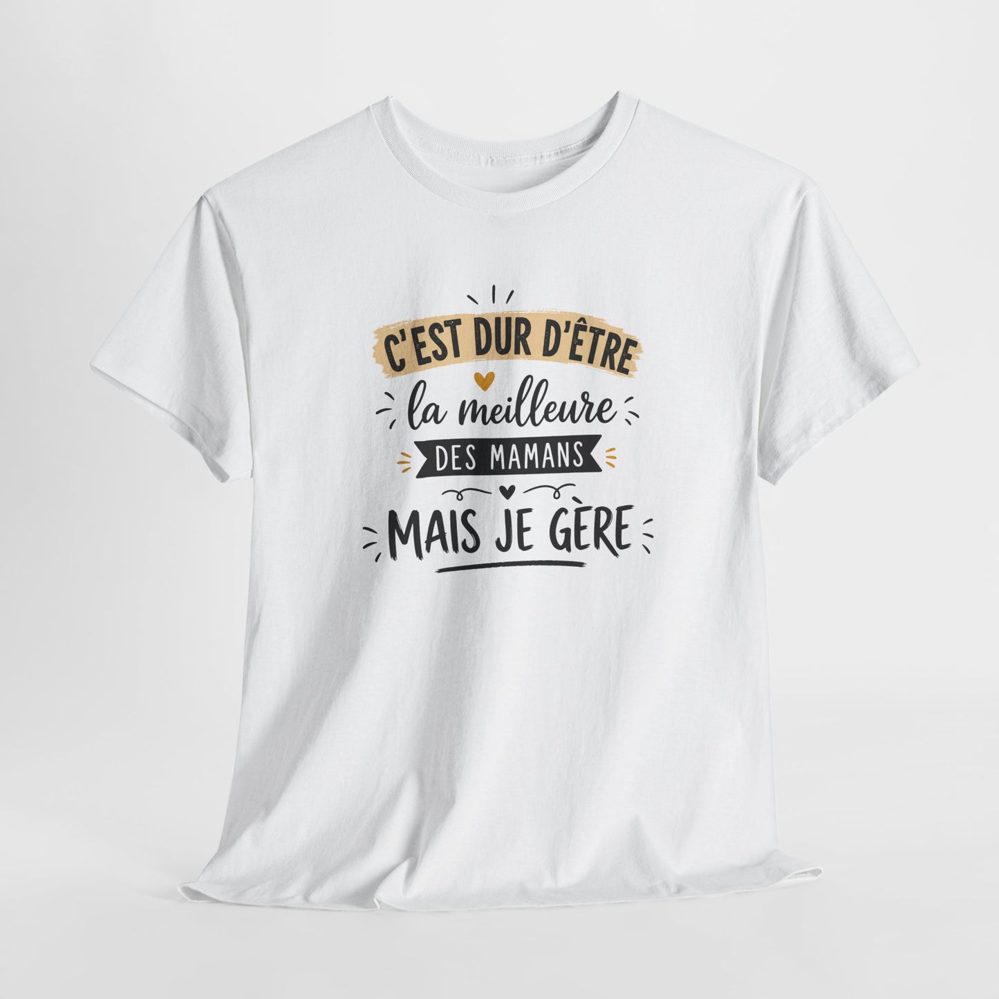 Tee Shirt C’est Dur D’Être La Meilleure Des Mamans Mais Je Gère – Cadeau Maman Femme Humour Anniversaire Fête des Mères